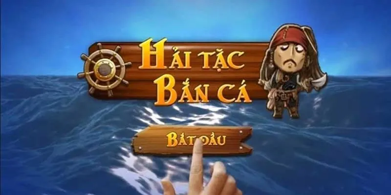 Hải Tặc Bắn Cá nổi tiếng không chỉ tại Việt Nam mà còn trên toàn thế giới