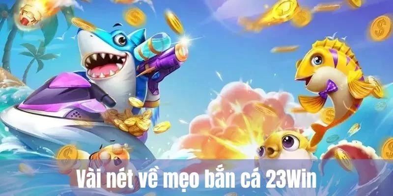Chinh phục biển cả, nhận thưởng lớn cùng bắn cá trực tuyến 23Win.