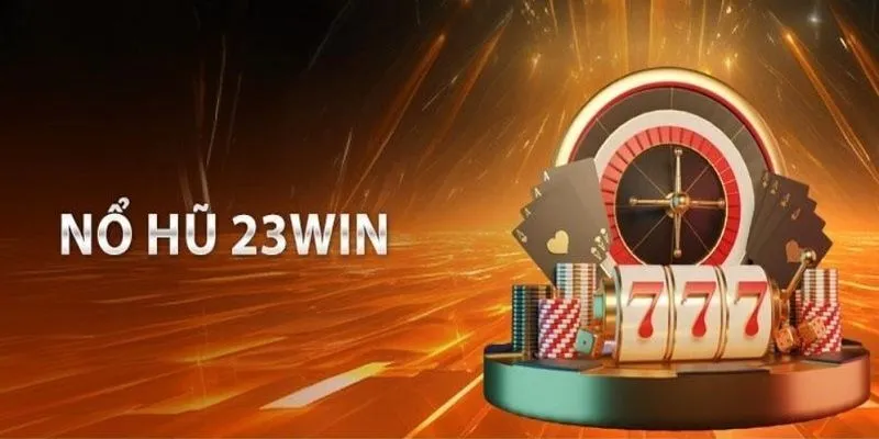 Sơ lược tổng quan về game nổ hũ tại 23win