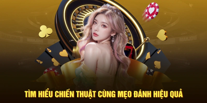 Tìm hiểu chiến thuật cùng mẹo đánh hiệu quả
